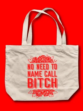 No Need To Name Call B--ch Tote Bag